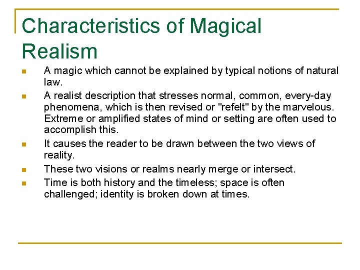 Characteristics of Magical Realism n n n A magic which cannot be explained by