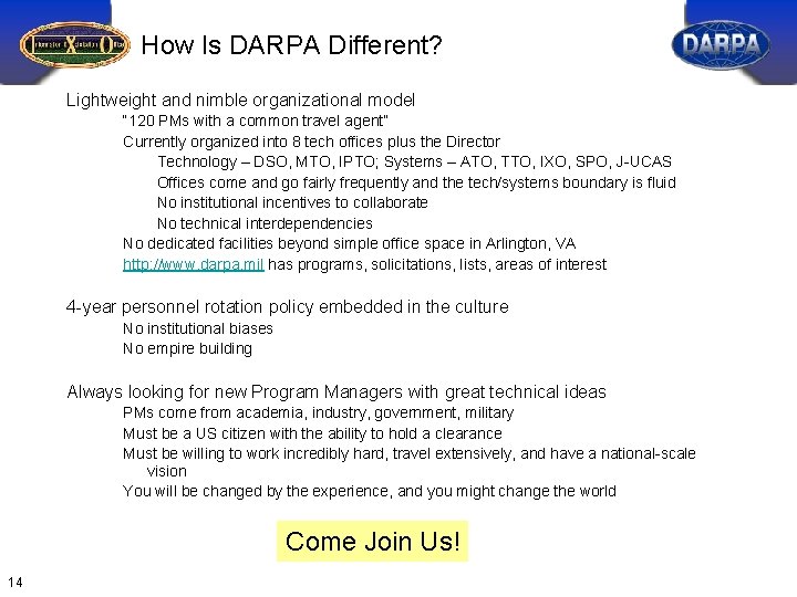 How Is DARPA Different? Lightweight and nimble organizational model “ 120 PMs with a