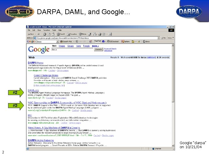 DARPA, DAML, and Google… #2 #3 Google “darpa” on 10/21/04 2 