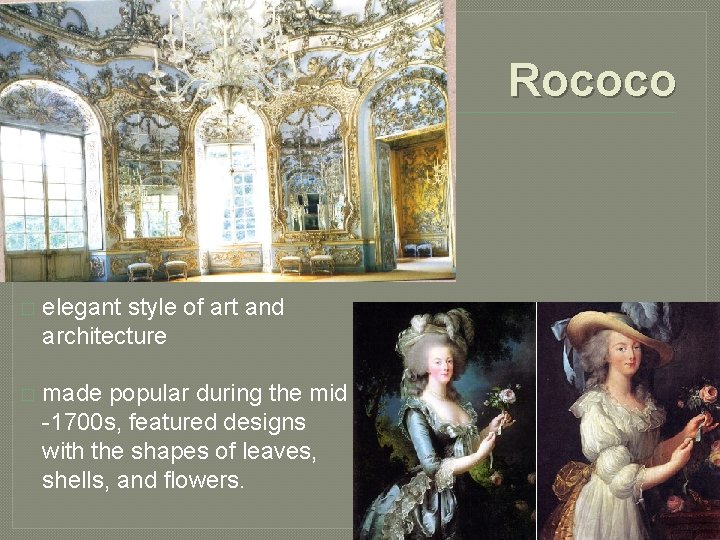 Rococo � elegant style of art and architecture � made popular during the mid