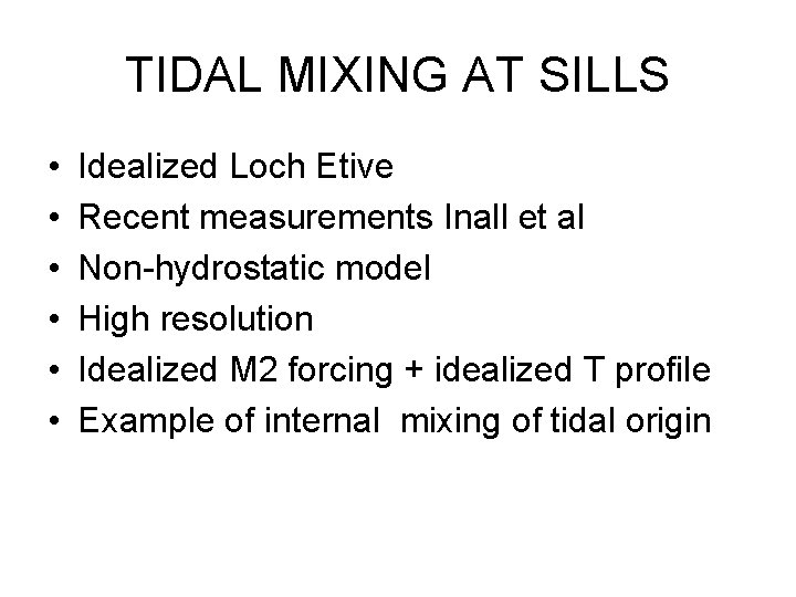 TIDAL MIXING AT SILLS • • • Idealized Loch Etive Recent measurements Inall et