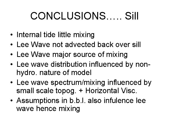 CONCLUSIONS…. . Sill • • Internal tide little mixing Lee Wave not advected back