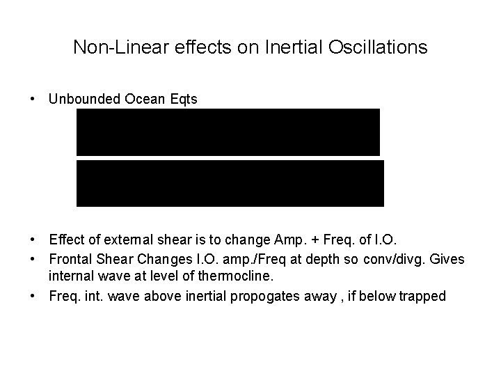 Non-Linear effects on Inertial Oscillations • Unbounded Ocean Eqts • Effect of external shear