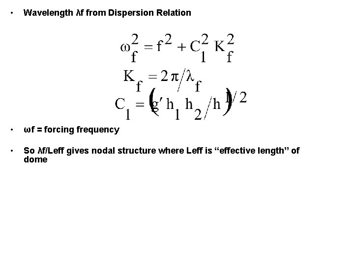  • Wavelength λf from Dispersion Relation • ωf = forcing frequency • So