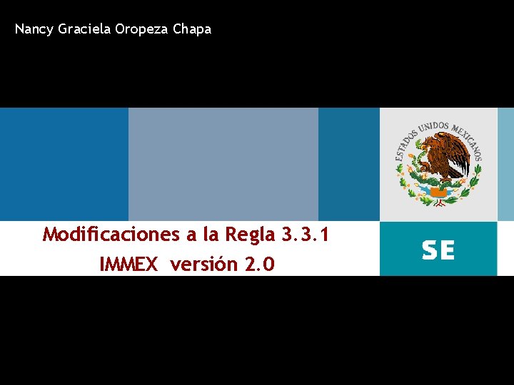 Nancy Graciela Oropeza Chapa Modificaciones a la Regla 3. 3. 1 IMMEX versión 2.