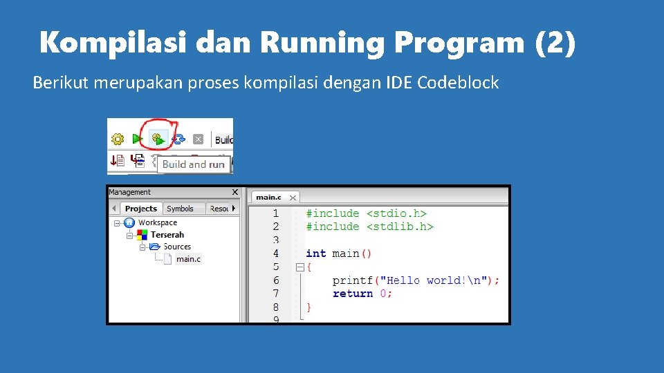 Kompilasi dan Running Program (2) Berikut merupakan proses kompilasi dengan IDE Codeblock 