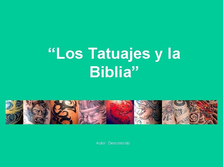 “Los Tatuajes y la Biblia” Autor: Desconocido 