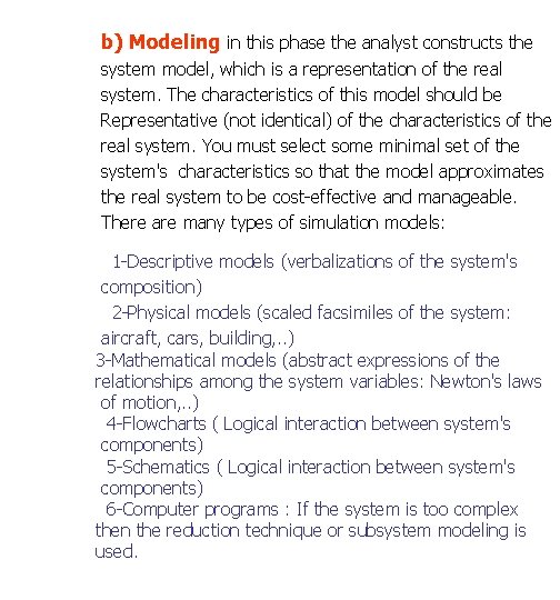 b) Modeling in this phase the analyst constructs the system model, which is a