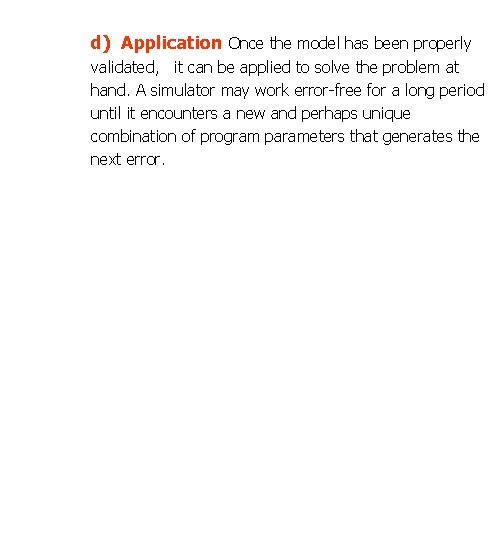 d) Application Once the model has been properly validated, it can be applied to