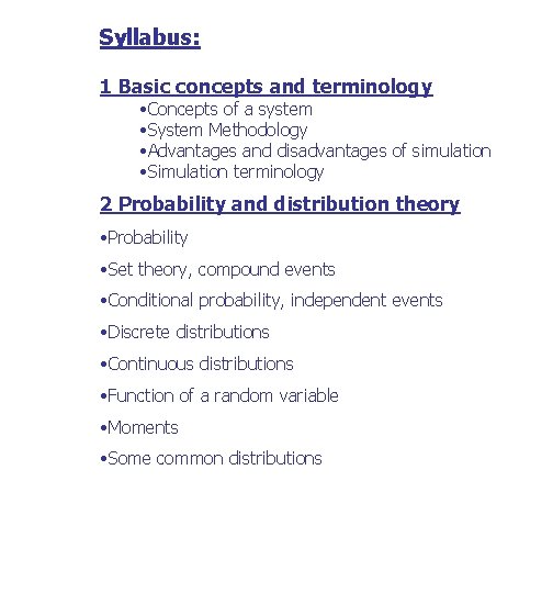 Syllabus: 1 Basic concepts and terminology • Concepts of a system • System Methodology