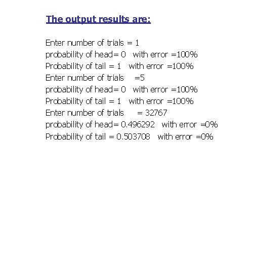 The output results are: Enter number of trials = 1 probability of head= 0