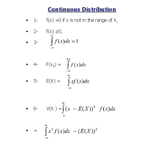 Continuous Distribution • 1 - f(x) =0 if x is not in the range