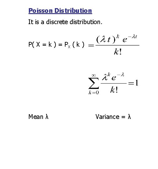 Poisson Distribution It is a discrete distribution. P( X = k ) = PX