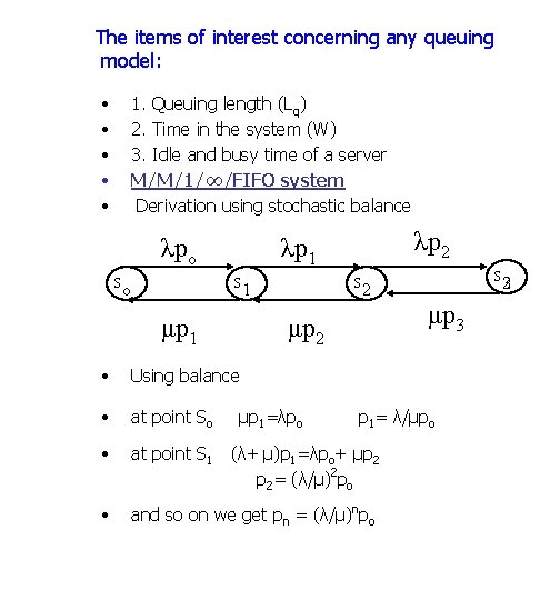 The items of interest concerning any queuing model: • • • 1. Queuing length