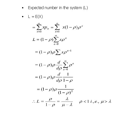  • Expected number in the system (L) • L = E(X) 
