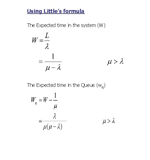 Using Little’s formula The Expected time in the system (W) The Expected time in