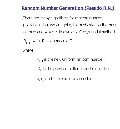 Random Number Generation (Pseudo R. N. ) There are many algorithms for random number