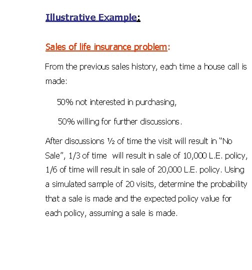 Illustrative Example: Sales of life insurance problem: From the previous sales history, each time