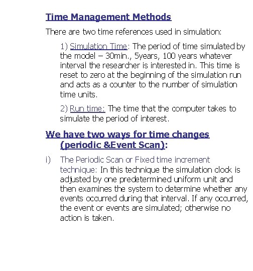 Time Management Methods There are two time references used in simulation: 1) Simulation Time: