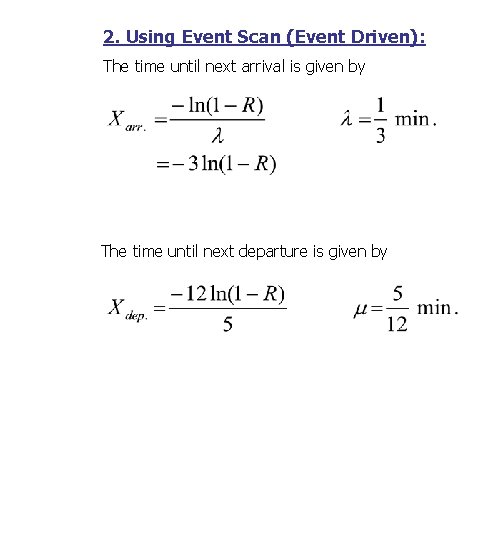 2. Using Event Scan (Event Driven): The time until next arrival is given by