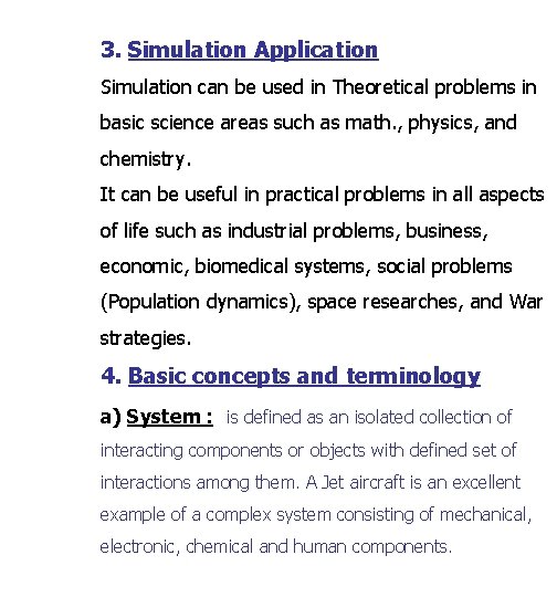3. Simulation Application Simulation can be used in Theoretical problems in basic science areas