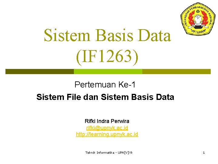 Sistem Basis Data (IF 1263) Pertemuan Ke-1 Sistem File dan Sistem Basis Data Rifki