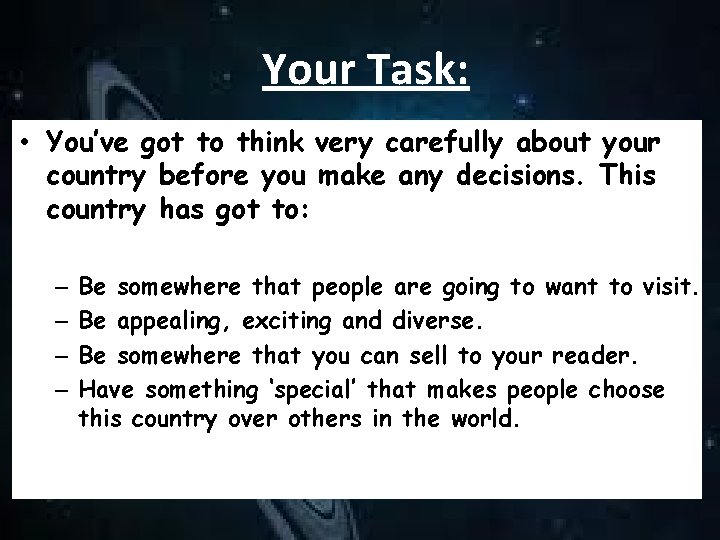 Your Task: • You’ve got to think very carefully about your country before you