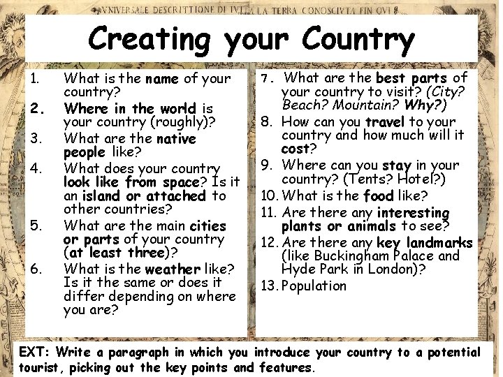 Creating your Country 1. 2. 3. 4. 5. 6. What is the name of