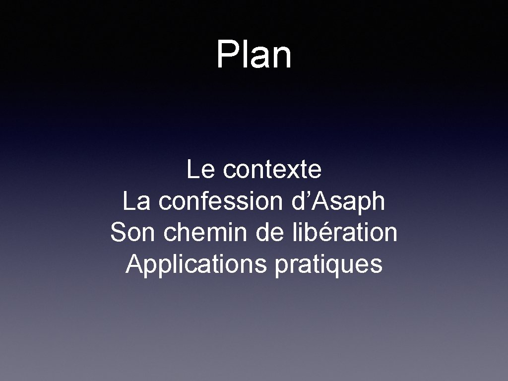 Plan Le contexte La confession d’Asaph Son chemin de libération Applications pratiques 