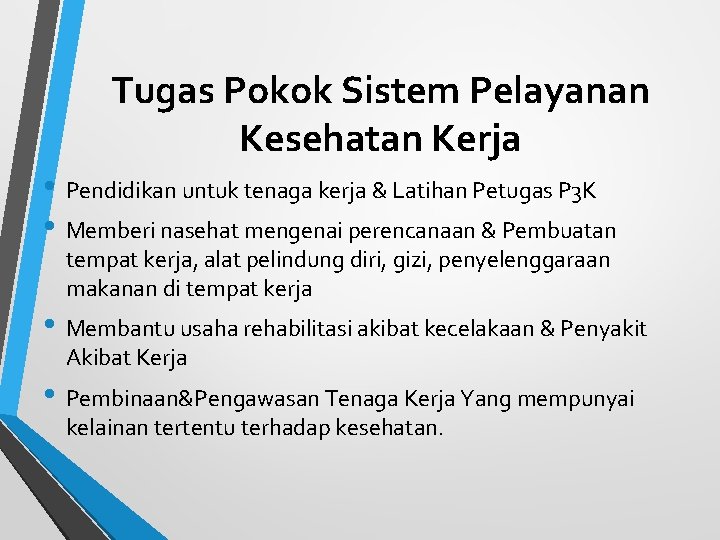 Tugas Pokok Sistem Pelayanan Kesehatan Kerja • Pendidikan untuk tenaga kerja & Latihan Petugas