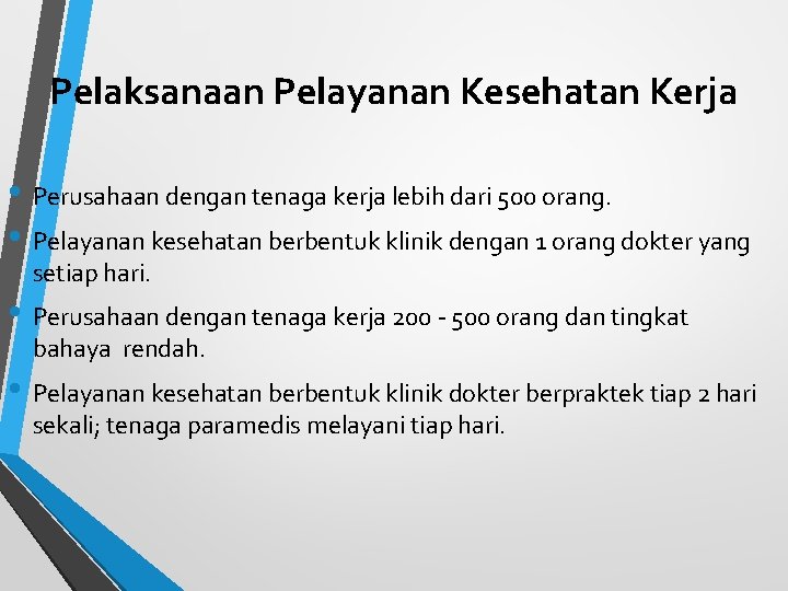 Pelaksanaan Pelayanan Kesehatan Kerja • Perusahaan dengan tenaga kerja lebih dari 500 orang. •