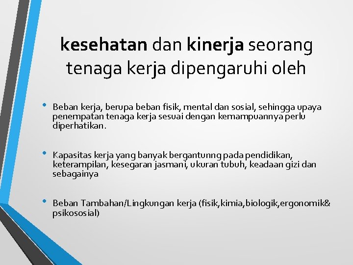 kesehatan dan kinerja seorang tenaga kerja dipengaruhi oleh • Beban kerja, berupa beban fisik,