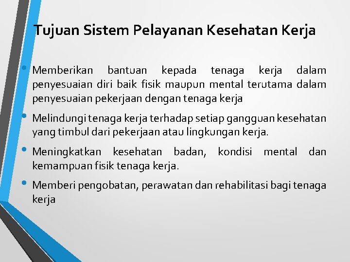 Tujuan Sistem Pelayanan Kesehatan Kerja • Memberikan bantuan kepada tenaga kerja dalam penyesuaian diri