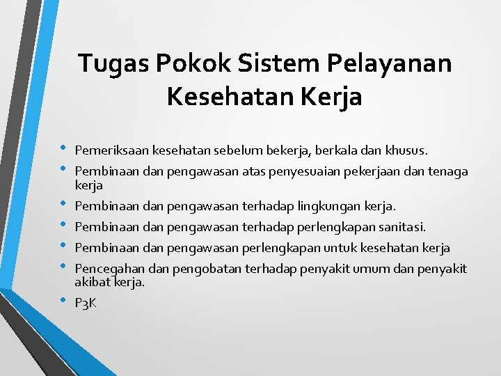 Tugas Pokok Sistem Pelayanan Kesehatan Kerja • • Pemeriksaan kesehatan sebelum bekerja, berkala dan