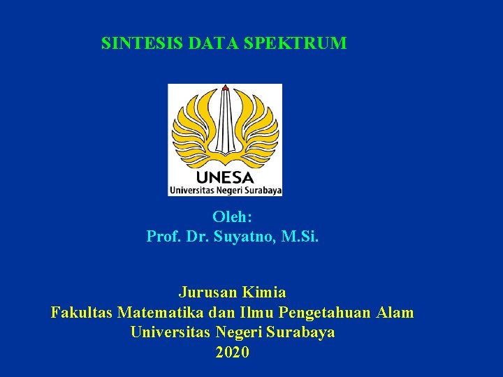 SINTESIS DATA SPEKTRUM Oleh: Prof. Dr. Suyatno, M. Si. Jurusan Kimia Fakultas Matematika dan