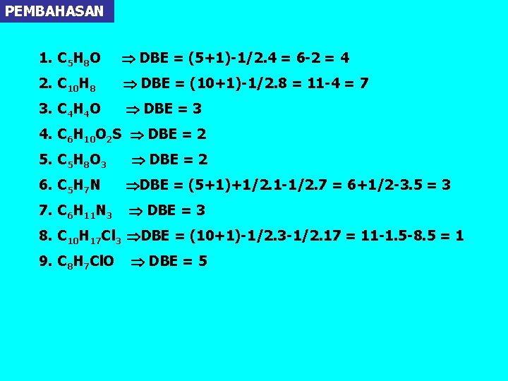 PEMBAHASAN 1. C 5 H 8 O DBE = (5+1)-1/2. 4 = 6 -2