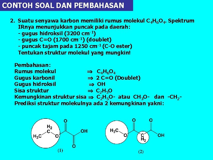 CONTOH SOAL DAN PEMBAHASAN 2. Suatu senyawa karbon memiliki rumus molekul C 4 H