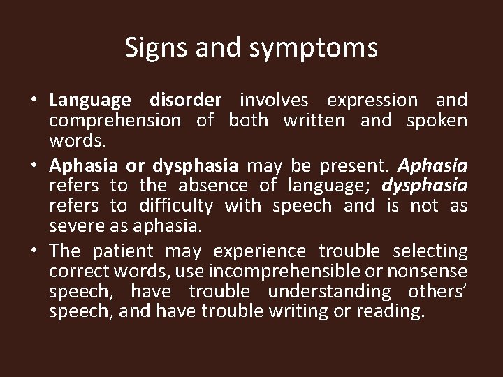 Signs and symptoms • Language disorder involves expression and comprehension of both written and