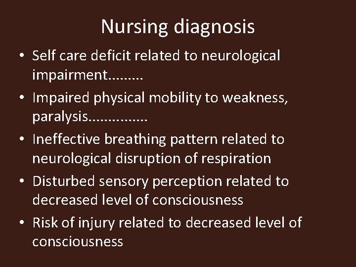 Nursing diagnosis • Self care deficit related to neurological impairment. . • Impaired physical