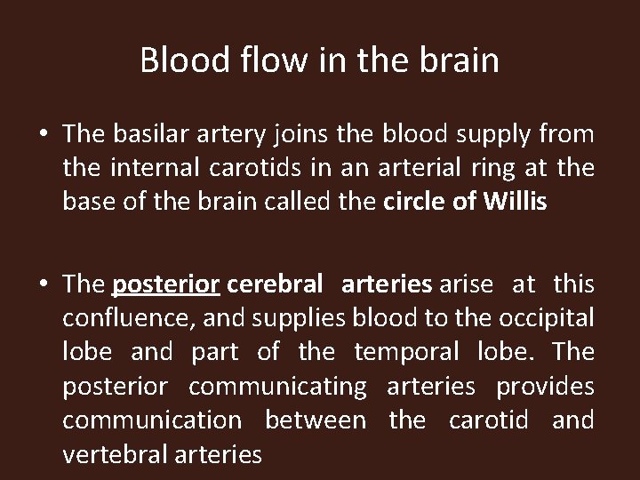 Blood flow in the brain • The basilar artery joins the blood supply from