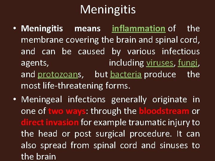 Meningitis • Meningitis means inflammation of the membrane covering the brain and spinal cord,