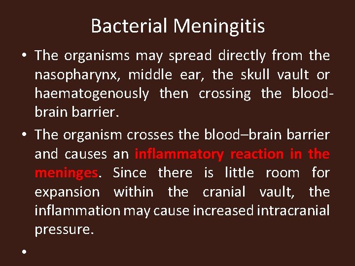 Bacterial Meningitis • The organisms may spread directly from the nasopharynx, middle ear, the