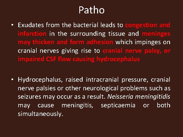 Patho • Exudates from the bacterial leads to congestion and infarction in the surrounding