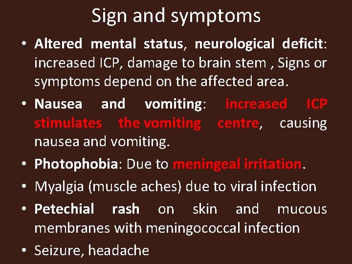 Sign and symptoms • Altered mental status, neurological deficit: increased ICP, damage to brain