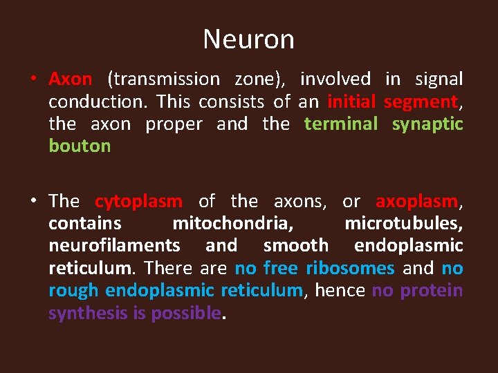 Neuron • Axon (transmission zone), involved in signal conduction. This consists of an initial