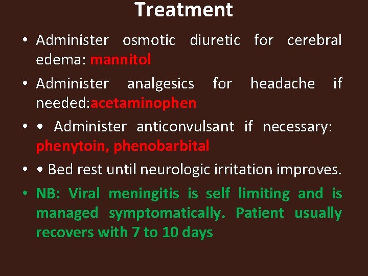 Treatment • Administer osmotic diuretic for cerebral edema: mannitol • Administer analgesics for headache