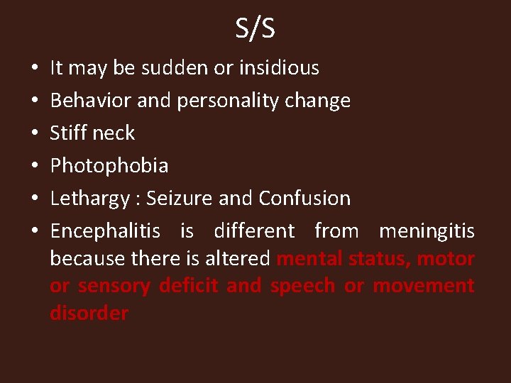 S/S • • • It may be sudden or insidious Behavior and personality change