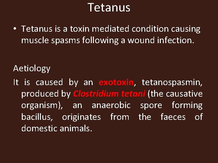 Tetanus • Tetanus is a toxin mediated condition causing muscle spasms following a wound