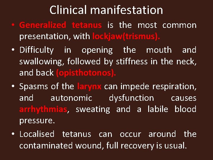 Clinical manifestation • Generalized tetanus is the most common presentation, with lockjaw(trismus). • Difficulty