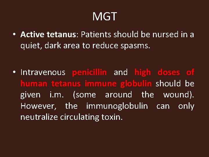 MGT • Active tetanus: Patients should be nursed in a quiet, dark area to